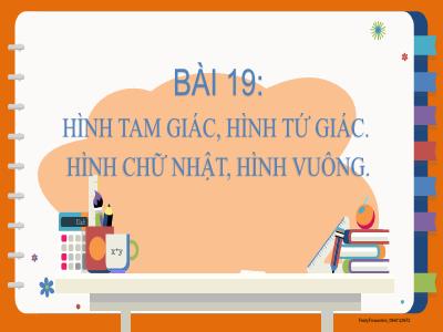 Bài giảng Toán 3 (Kết nối tri thức) - Bài 19: Hình tam giác, hình tứ giác. Hình chữ nhật, hình vuông (Tiết 2)