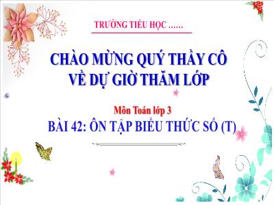 Bài giảng Toán 3 (Kết nối tri thức) - Bài 42: Ôn tập biểu thức số (Tiết 2)