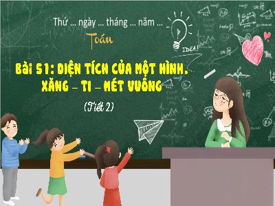 Bài giảng Toán 3 (Kết nối tri thức) - Bài 51: Diện tích của 1 hình. Xăng-ti-mét vuông (Tiết 2)