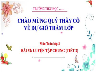 Bài giảng Toán 3 (Kết nối tri thức) - Bài 53: Luyện tập chung (Tiết 2)