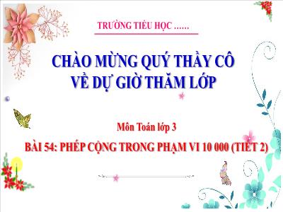 Bài giảng Toán 3 (Kết nối tri thức) - Bài 54: Phép cộng trong phạm vi 10 000 (Tiết 2)