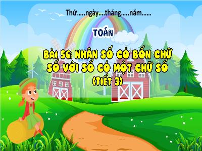 Bài giảng Toán 3 (Kết nối tri thức) - Bài 56: Nhân số có 4 chữ số với số có 1 chữ số (Tiết 3)