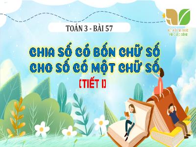 Bài giảng Toán 3 (Kết nối tri thức) - Bài 57: Chia số có 4 chữ số cho số có 1 chữ số (Tiết 1)