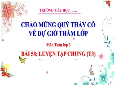 Bài giảng Toán 3 (Kết nối tri thức) - Bài 58: Luyện tập chung (Tiết 3)
