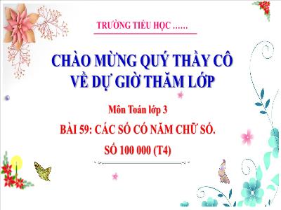 Bài giảng Toán 3 (Kết nối tri thức) - Bài 59: Các số có 5 chữ số. Số 100 000 (Tiết 4)