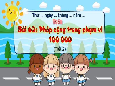 Bài giảng Toán 3 (Kết nối tri thức) - Bài 63: Phép cộng trong phạm vi 100 000 (Tiết 2)