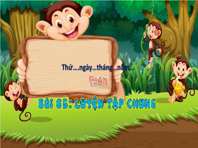 Bài giảng Toán 3 (Kết nối tri thức) - Bài 65: Luyện tập chung