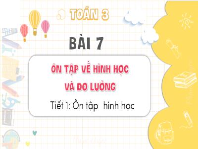 Bài giảng Toán 3 (Kết nối tri thức) - Bài 7, Tiết 1: Ôn tập hình học