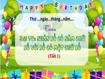 Bài giảng Toán 3 (Kết nối tri thức) - Bài 70: Nhân số có 5 chữ số với số có 1 chữ số (Tiết 1)