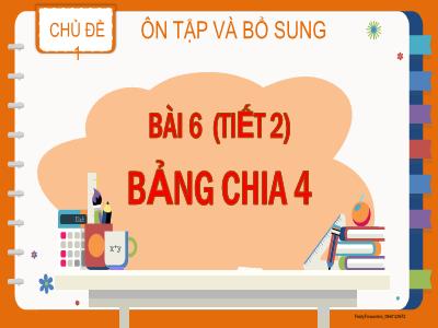 Bài giảng Toán 3 (Kết nối tri thức) - Chủ đề 1: Ôn tập và bổ sung - Bài 6: Bảng chia 4 (Tiết 2)