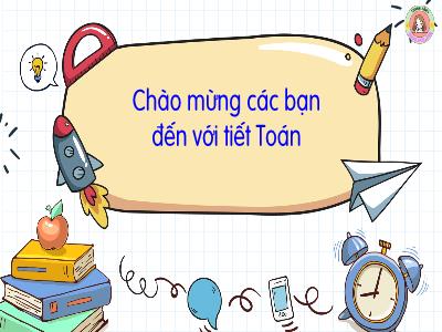 Bài giảng Toán 3 (Kết nối tri thức) - Chủ đề 1: Ôn tập và bổ sung - Bài 1: Ôn tập các số đến 1000 (Tiết 1)