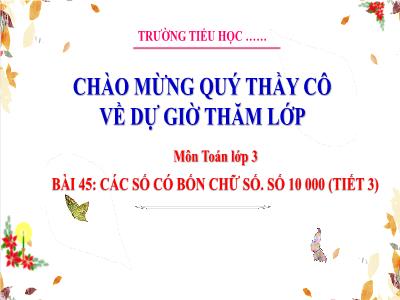 Bài giảng Toán Lớp 3 (Kết nối tri thức) - Bài 45: Các số có 4 chữ số. Số 10 000 (Tiết 3)