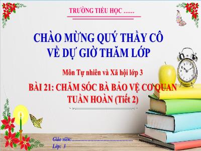 Bài giảng Tự nhiên xã hội 3 (Kết nối tri thức) - Bài 21: Chăm sóc và bảo vệ cơ quan tuần hoàn (Tiết 2)