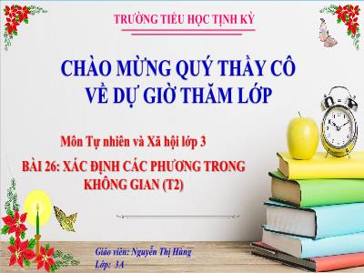Bài giảng Tự nhiên xã hội 3 (Kết nối tri thức) - Bài 26: Xác định các phương trong không gian (Tiết 2) - Năm học 2023-2024 - Nguyễn Thị Hùng