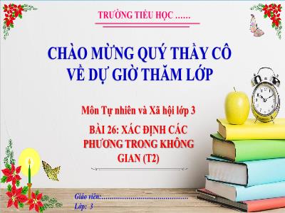 Bài giảng Tự nhiên xã hội Lớp 3 (Kết nối tri thức) - Bài 26: Xác định các phương trong không gian (Tiết 2)