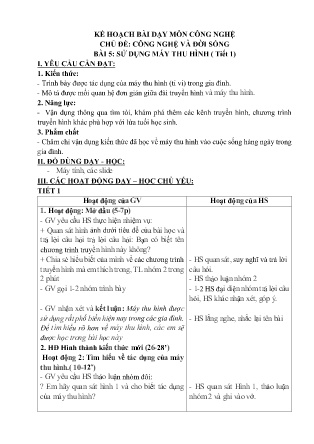 Kế hoạch bài dạy Công nghệ 3 (Kết nối tri thức) - Chủ đề: Công nghệ và đời sống - Bài 5: Sử dụng máy thu hình (Tiết 1)