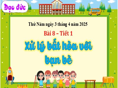 Bài giảng môn Đạo Đức Lớp 3 - Bài 8: Xử lý bất hòa với bạn bè (Tiết 1)