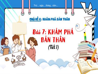 Bài giảng môn Đạo Đức Lớp 3 - Chủ đề 6. Bài 7: Khám phá bản thân (Tiết 1)