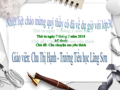 Bài giảng môn Mĩ Thuật Lớp 3 - Chủ đề: Câu chuyện em yêu thích (GV: Chu Thị Hạnh)
