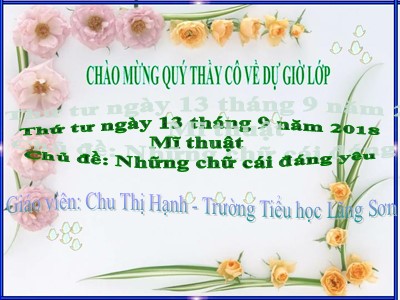 Bài giảng môn Mĩ Thuật Lớp 3 - Chủ đề: Những chữ cái đáng yêu (GV: Chu Thị Hạnh)