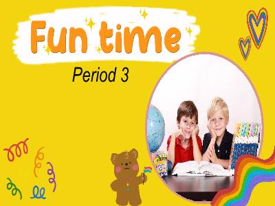 Bài giảng môn Tiếng Anh Lớp 3 - Fun time 1 - Period 3