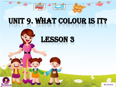 Bài giảng môn Tiếng Anh Lớp 3 - Unit 9: What colour is it? - Lesson 3