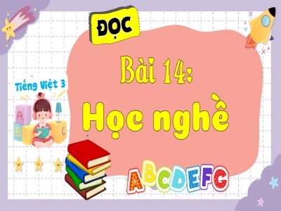 Bài giảng môn Tiếng Việt Lớp 3 - Bài 14: Đọc Học nghề
