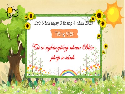 Bài giảng môn Tiếng Việt Lớp 3 - Tuần 28, LTVC: Từ có nghĩa giống nhau; Biện pháp so sánh