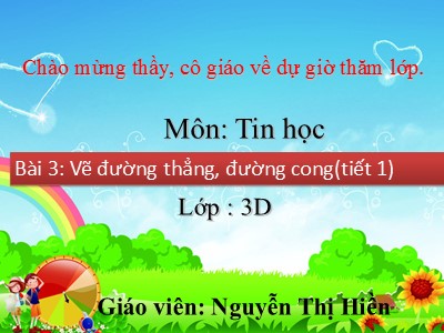 Bài giảng môn Tin Học Lớp 3 - Bài 3: Vẽ đường thẳng, đường cong (Tiết 1)(GV: Nguyễn Thị Hiền)