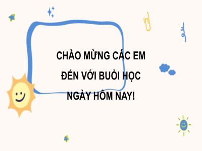 Bài giảng môn TNXH 3 - Bài 27: Trái Đất và các đới khí hậu (Tiết 1+2)