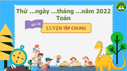 Bài giảng môn Toán Lớp 3 - Bài 40: Luyện tập chung