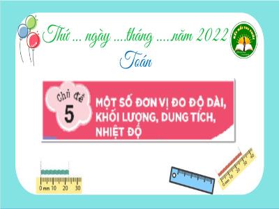 Bài giảng môn Toán Lớp 3 - Chủ đề 5, Bài 30: Mi-li-mét